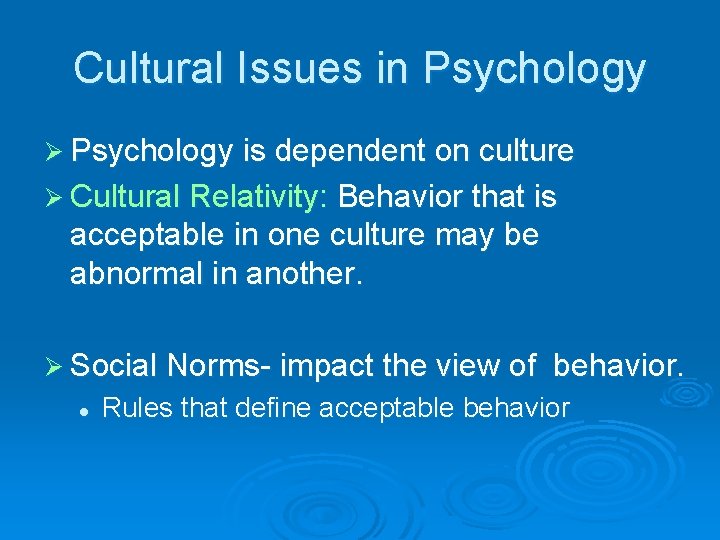 Cultural Issues in Psychology Ø Psychology is dependent on culture Ø Cultural Relativity: Behavior