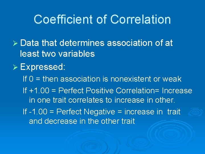 Coefficient of Correlation Ø Data that determines association of at least two variables Ø