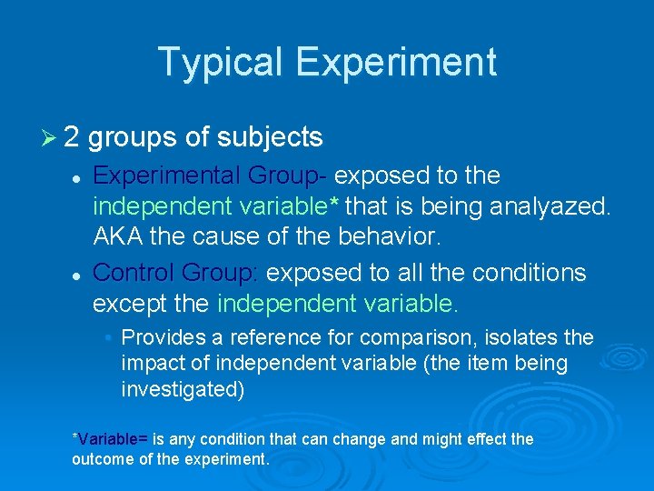 Typical Experiment Ø 2 groups of subjects l l Experimental Group- exposed to the