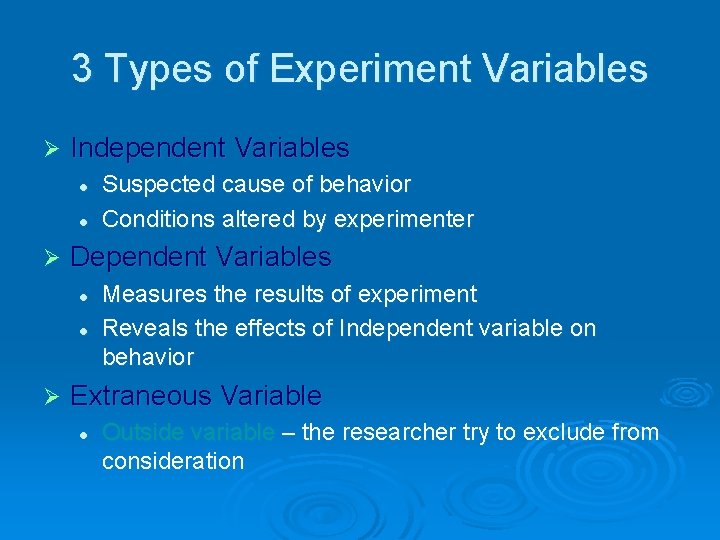 3 Types of Experiment Variables Ø Independent Variables l l Ø Dependent Variables l