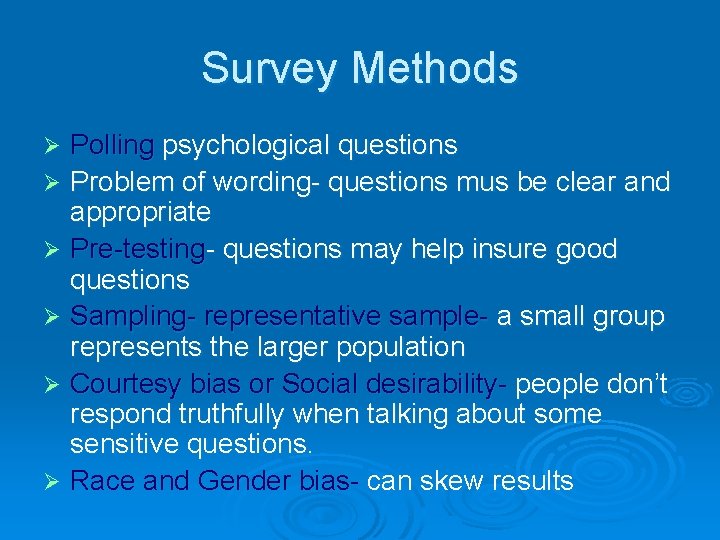 Survey Methods Polling psychological questions Ø Problem of wording- questions mus be clear and