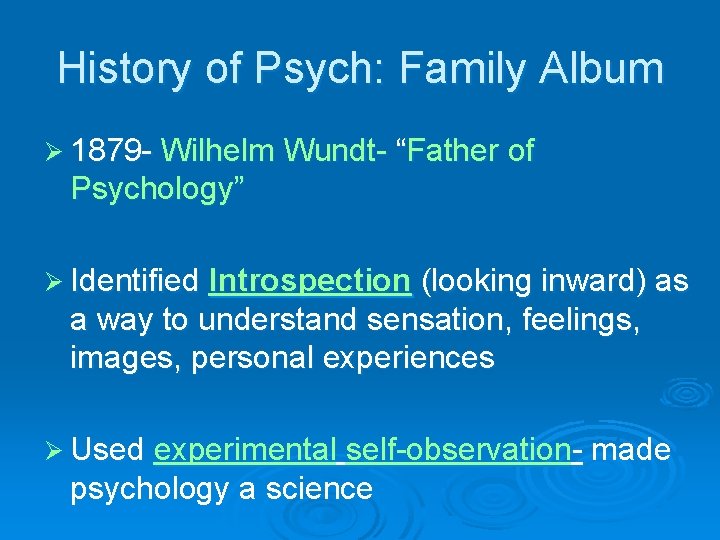 History of Psych: Family Album Ø 1879 - Wilhelm Wundt- “Father of Psychology” Ø