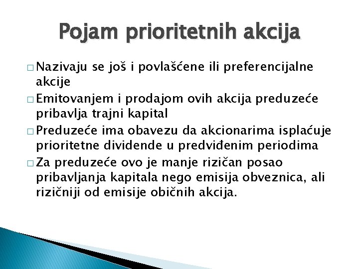 Pojam prioritetnih akcija � Nazivaju se još i povlašćene ili preferencijalne akcije � Emitovanjem