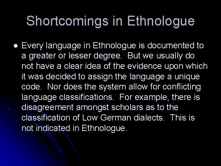 Shortcomings in Ethnologue l Every language in Ethnologue is documented to a greater or