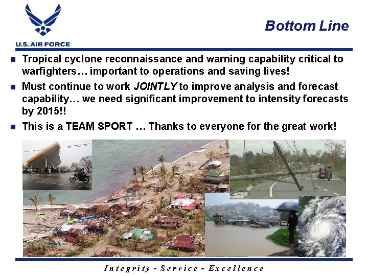 Bottom Line n Tropical cyclone reconnaissance and warning capability critical to warfighters… important to