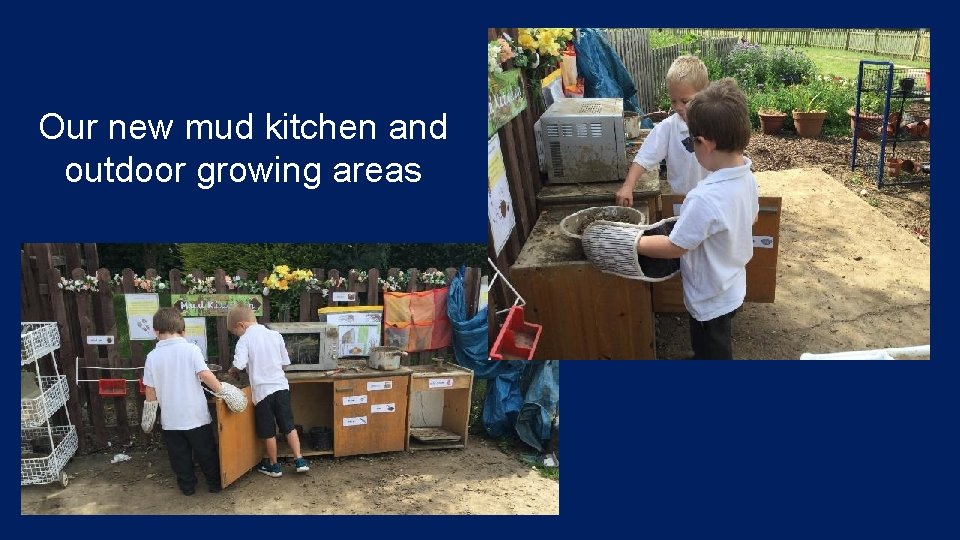 Our new mud kitchen and outdoor growing areas 