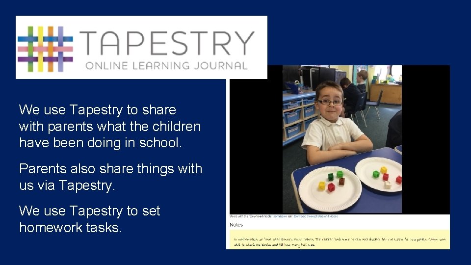 We use Tapestry to share with parents what the children have been doing in