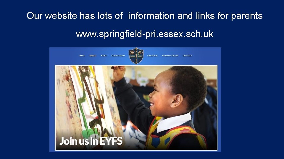Our website has lots of information and links for parents www. springfield-pri. essex. sch.