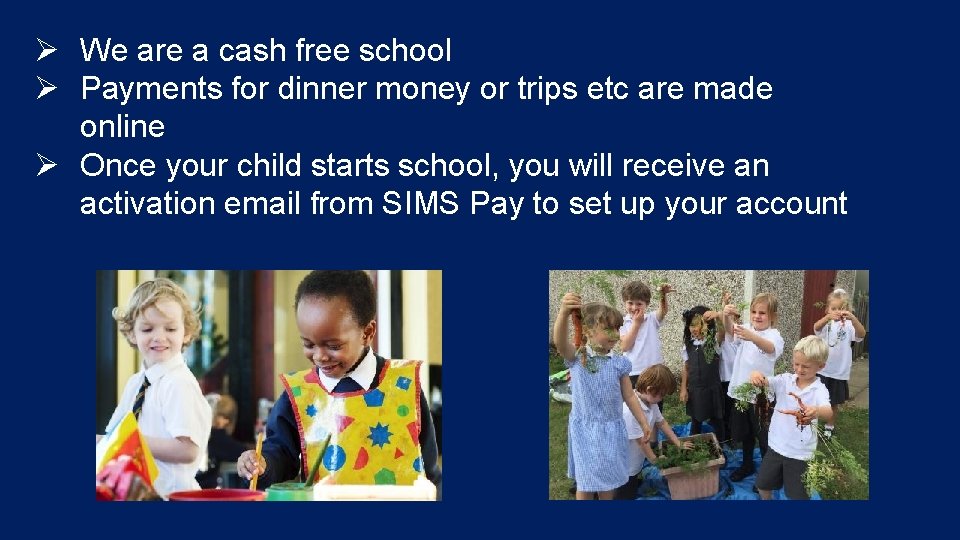 Ø We are a cash free school Ø Payments for dinner money or trips