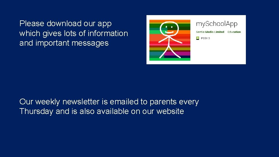 Please download our app which gives lots of information and important messages Our weekly