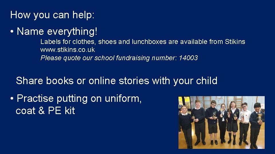 How you can help: • Name everything! Labels for clothes, shoes and lunchboxes are