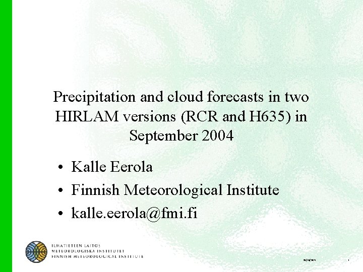 Precipitation and cloud forecasts in two HIRLAM versions (RCR and H 635) in September