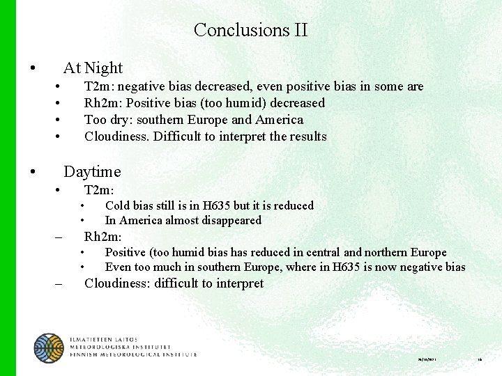 Conclusions II • At Night • • • T 2 m: negative bias decreased,