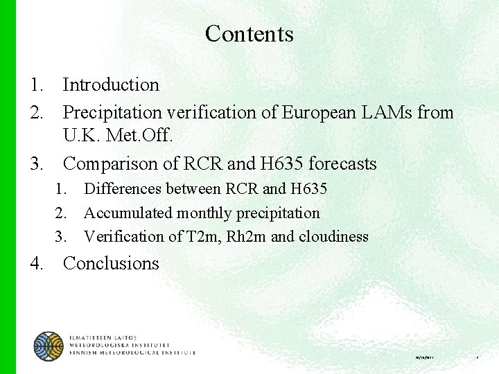 Contents 1. Introduction 2. Precipitation verification of European LAMs from U. K. Met. Off.