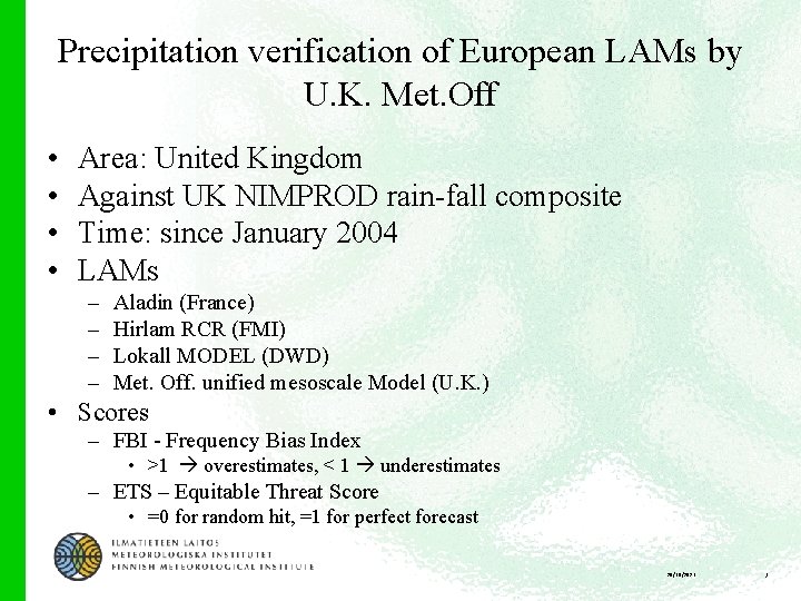 Precipitation verification of European LAMs by U. K. Met. Off • • Area: United