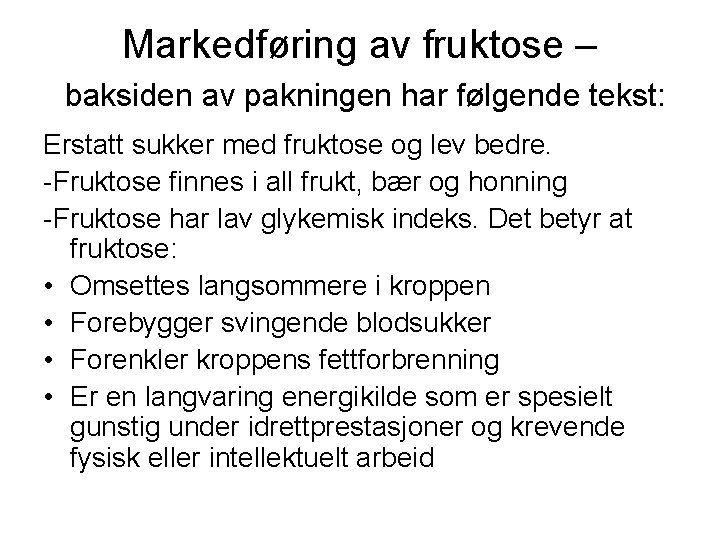 Markedføring av fruktose – baksiden av pakningen har følgende tekst: Erstatt sukker med fruktose