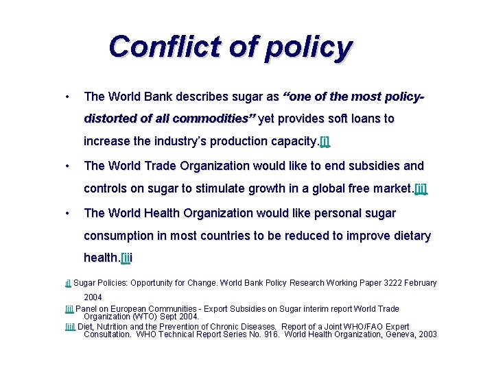 Conflict of policy • The World Bank describes sugar as “one of the most