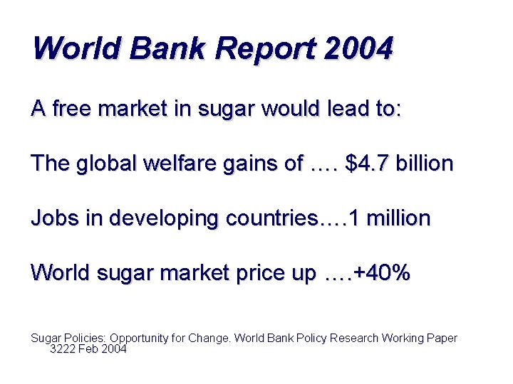 World Bank Report 2004 A free market in sugar would lead to: The global