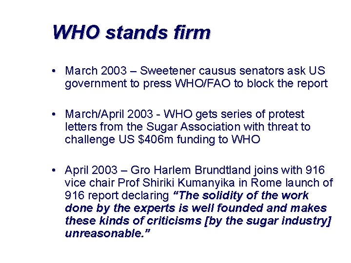 WHO stands firm • March 2003 – Sweetener causus senators ask US government to