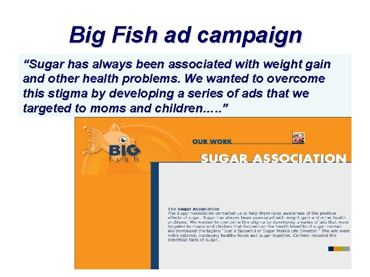 Big Fish ad campaign “Sugar has always been associated with weight gain and other