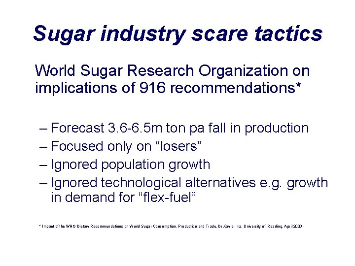 Sugar industry scare tactics World Sugar Research Organization on implications of 916 recommendations* –