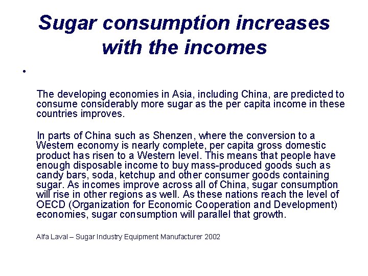 Sugar consumption increases with the incomes • The developing economies in Asia, including China,