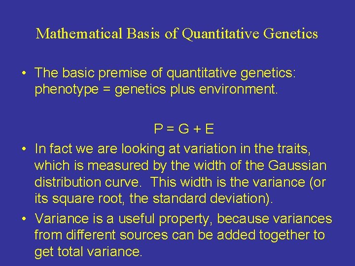Mathematical Basis of Quantitative Genetics • The basic premise of quantitative genetics: phenotype = Mathematical Basis of Quantitative Genetics • The basic premise of quantitative genetics: phenotype =