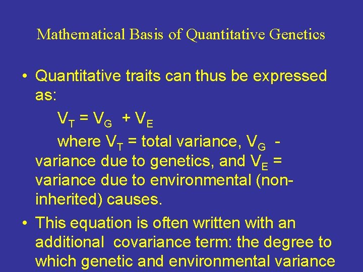 Mathematical Basis of Quantitative Genetics • Quantitative traits can thus be expressed as: V Mathematical Basis of Quantitative Genetics • Quantitative traits can thus be expressed as: V