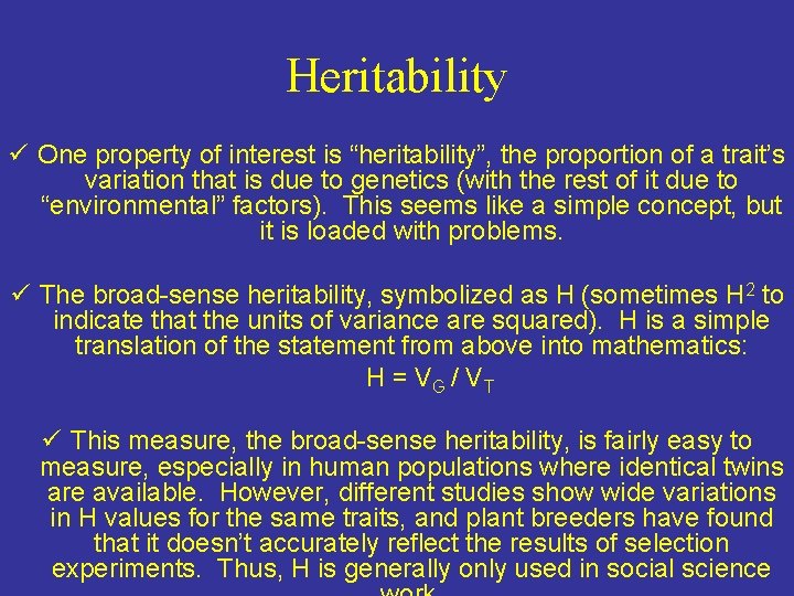 Heritability ü One property of interest is “heritability”, the proportion of a trait’s variation Heritability ü One property of interest is “heritability”, the proportion of a trait’s variation