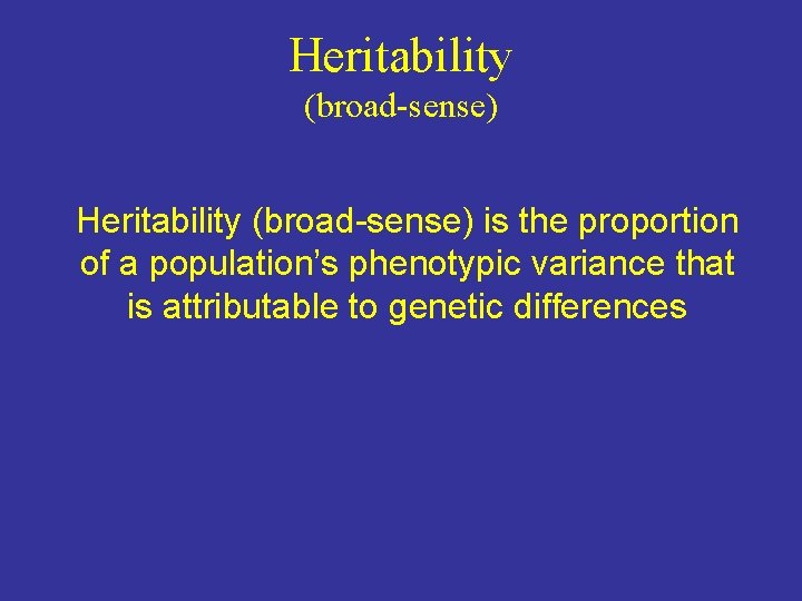 Heritability (broad-sense) is the proportion of a population’s phenotypic variance that is attributable to Heritability (broad-sense) is the proportion of a population’s phenotypic variance that is attributable to
