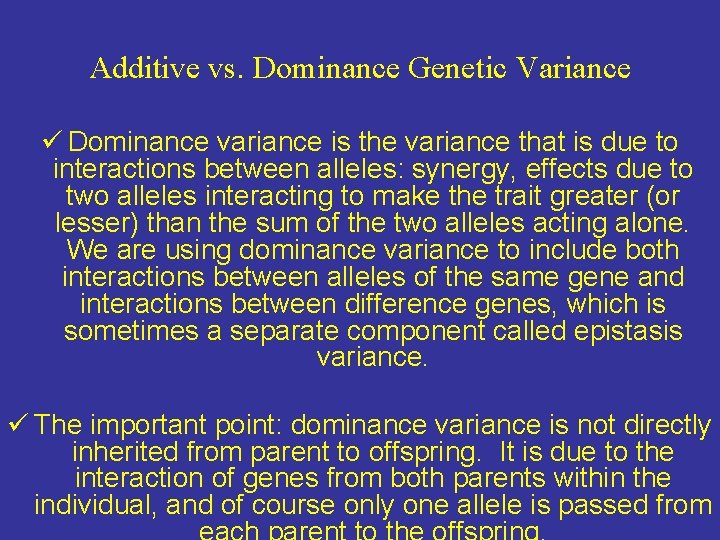 Additive vs. Dominance Genetic Variance ü Dominance variance is the variance that is due Additive vs. Dominance Genetic Variance ü Dominance variance is the variance that is due