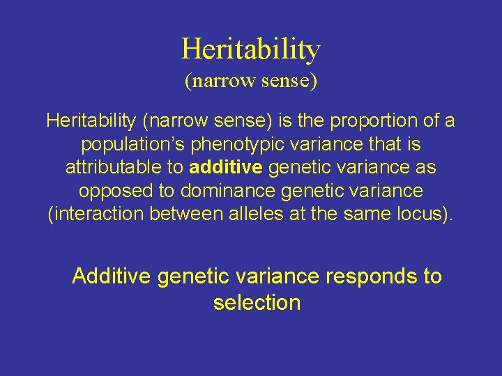 Heritability (narrow sense) is the proportion of a population’s phenotypic variance that is attributable Heritability (narrow sense) is the proportion of a population’s phenotypic variance that is attributable