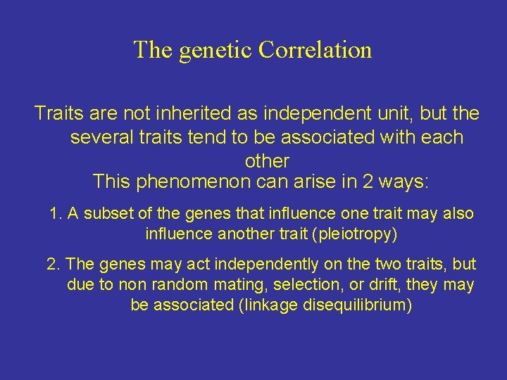 The genetic Correlation Traits are not inherited as independent unit, but the several traits The genetic Correlation Traits are not inherited as independent unit, but the several traits