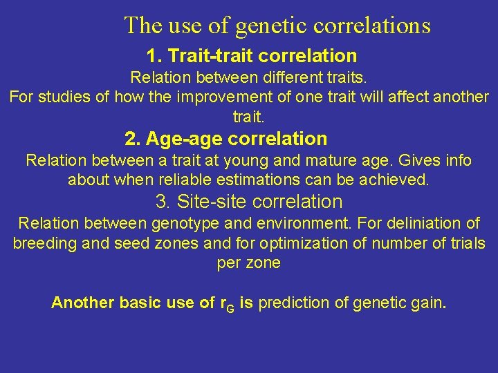 The use of genetic correlations 1. Trait-trait correlation Relation between different traits. For studies The use of genetic correlations 1. Trait-trait correlation Relation between different traits. For studies