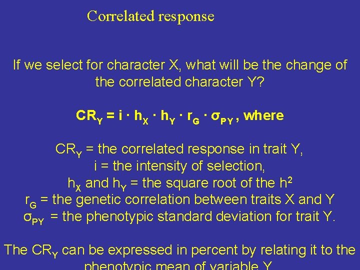 Correlated response If we select for character X, what will be the change of Correlated response If we select for character X, what will be the change of