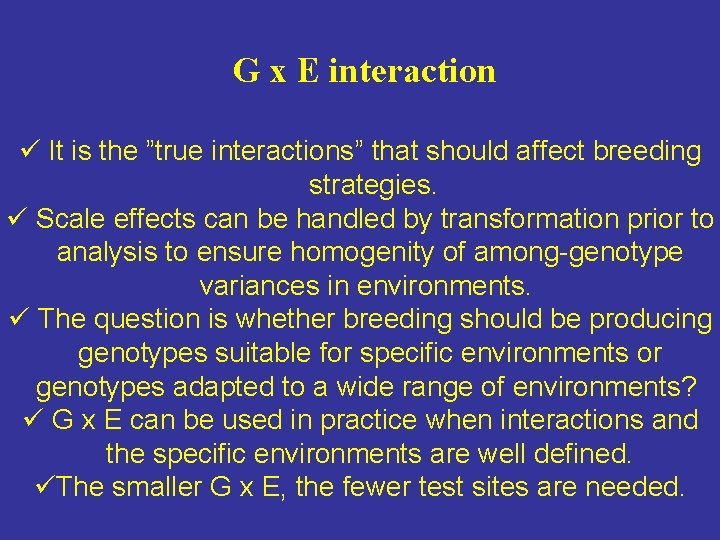 G x E interaction ü It is the ”true interactions” that should affect breeding G x E interaction ü It is the ”true interactions” that should affect breeding