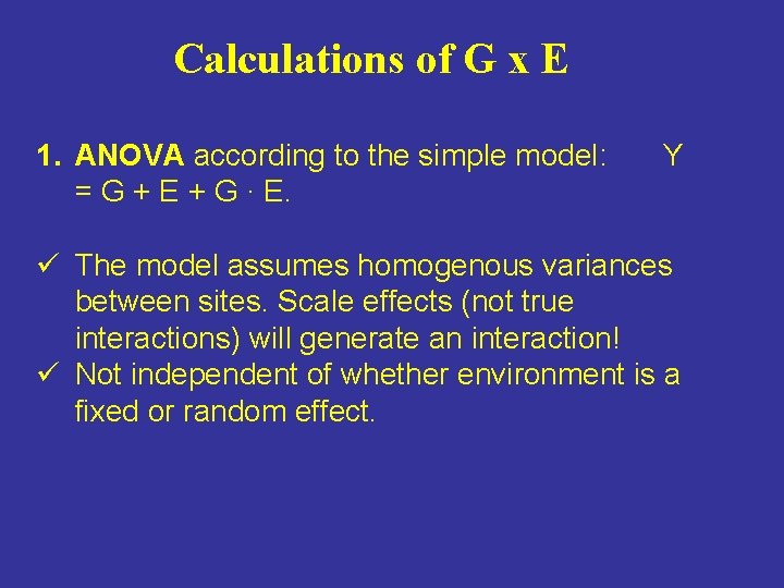 Calculations of G x E 1. ANOVA according to the simple model: = G Calculations of G x E 1. ANOVA according to the simple model: = G