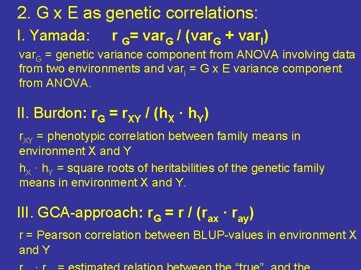 2. G x E as genetic correlations: I. Yamada: r G= var. G / 2. G x E as genetic correlations: I. Yamada: r G= var. G /