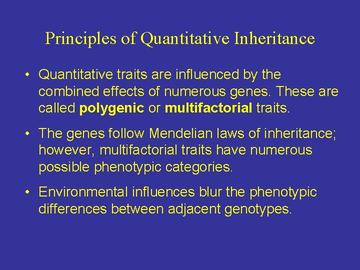 Principles of Quantitative Inheritance • Quantitative traits are influenced by the combined effects of Principles of Quantitative Inheritance • Quantitative traits are influenced by the combined effects of