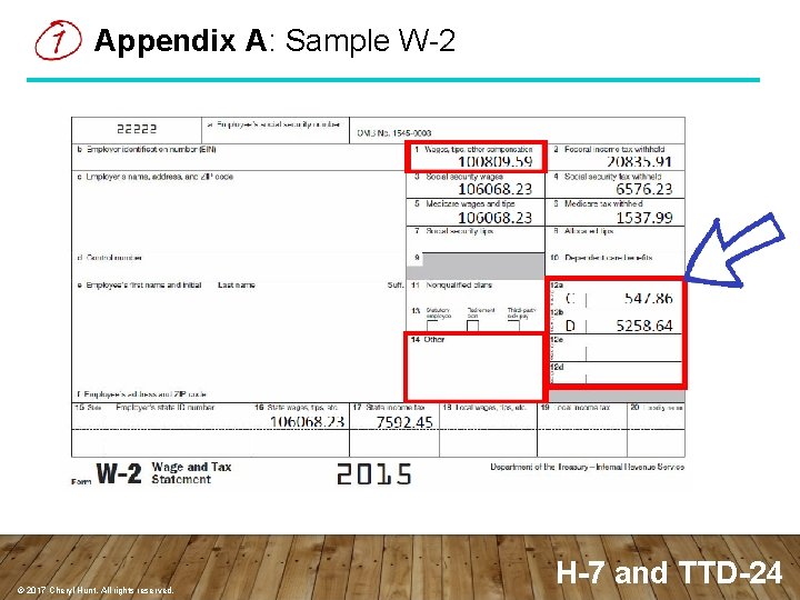 Appendix A: Sample W-2 © 2017 Cheryl Hunt. All rights reserved. H-7 and TTD-24