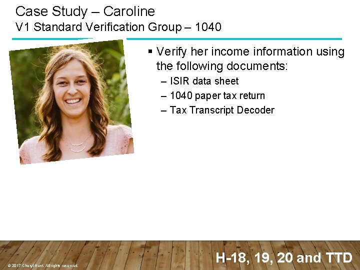 Case Study – Caroline V 1 Standard Verification Group – 1040 § Verify her