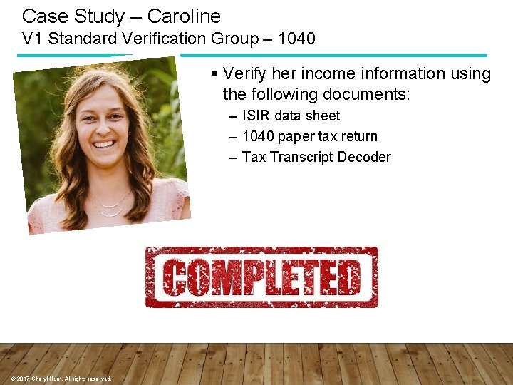 Case Study – Caroline V 1 Standard Verification Group – 1040 § Verify her