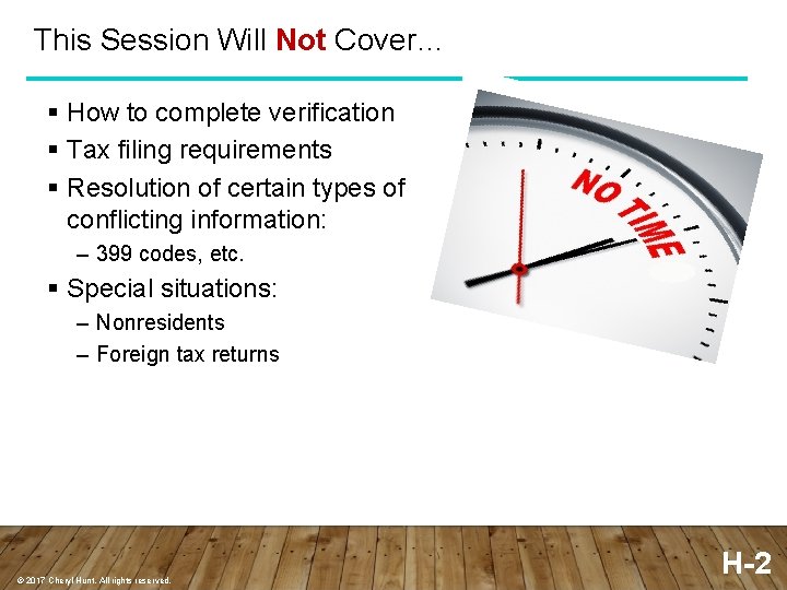 This Session Will Not Cover… § How to complete verification § Tax filing requirements