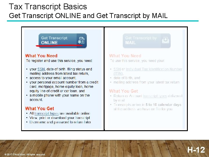 Tax Transcript Basics Get Transcript ONLINE and Get Transcript by MAIL © 2017 Cheryl