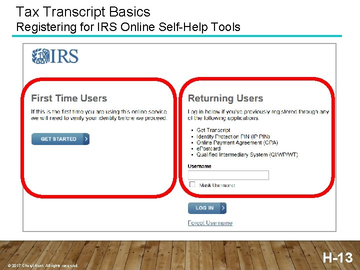 Tax Transcript Basics Registering for IRS Online Self-Help Tools © 2017 Cheryl Hunt. All