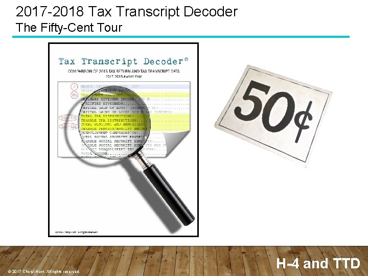 2017 -2018 Tax Transcript Decoder The Fifty-Cent Tour © 2017 Cheryl Hunt. All rights