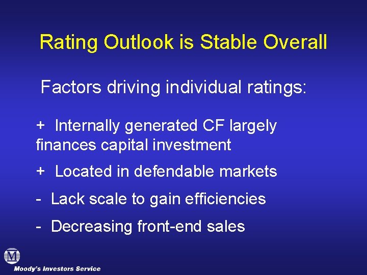 Rating Outlook is Stable Overall Factors driving individual ratings: + Internally generated CF largely