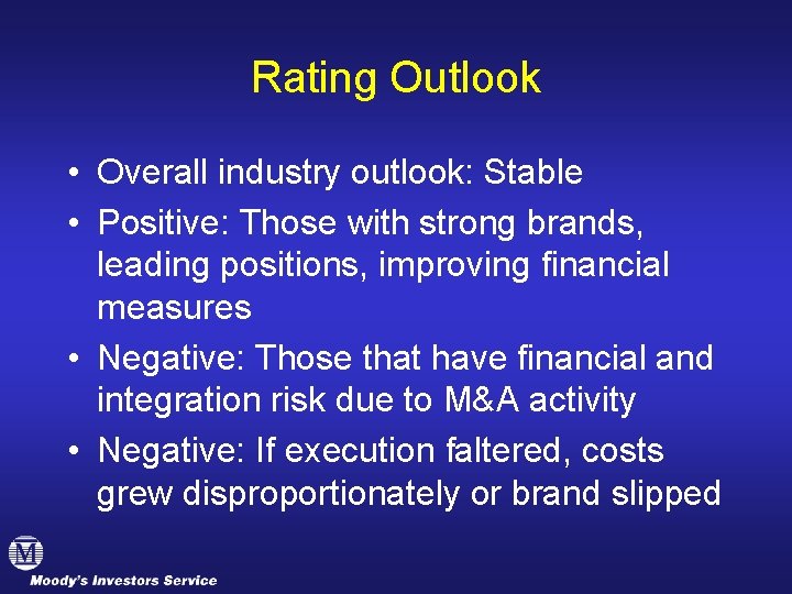 Rating Outlook • Overall industry outlook: Stable • Positive: Those with strong brands, leading