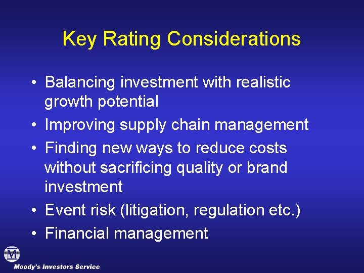Key Rating Considerations • Balancing investment with realistic growth potential • Improving supply chain