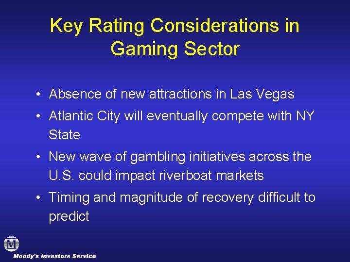 Key Rating Considerations in Gaming Sector • Absence of new attractions in Las Vegas